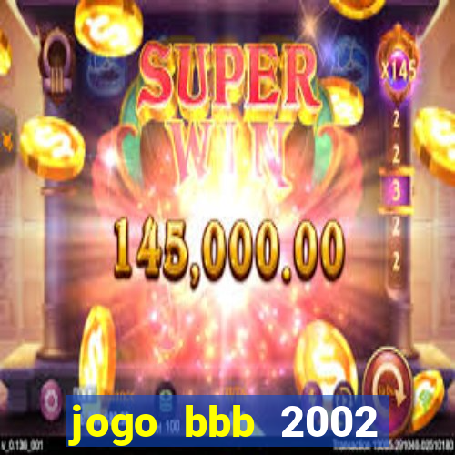 jogo bbb 2002 download android